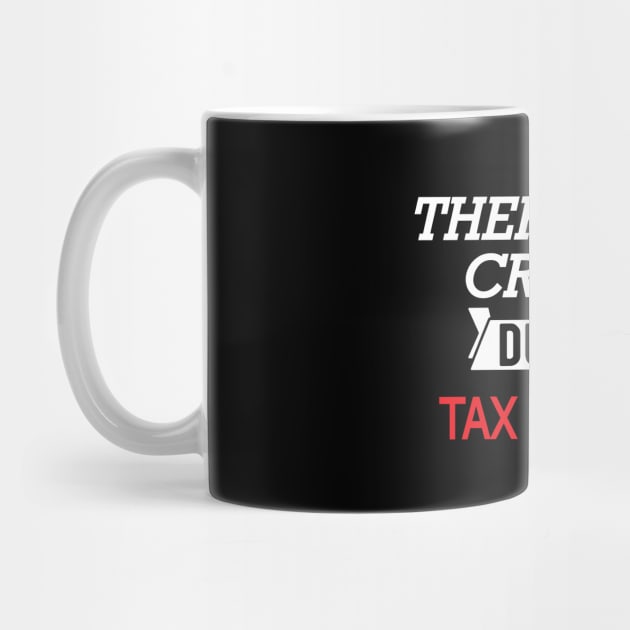 Tax Accountant - There's no crying during season by KC Happy Shop